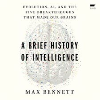 A Brief History of Intelligence by Bennett, Max Solomon